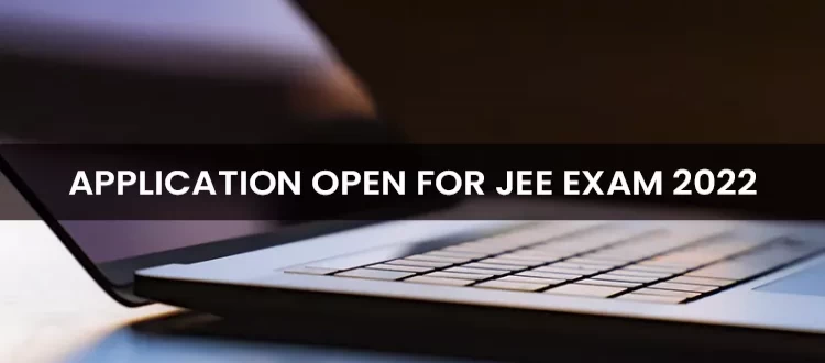 Application Opens for JEE Exam 2022